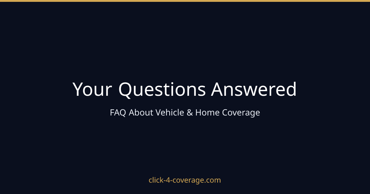 FAQ - Vehicle & Home Coverage | Click for Coverage